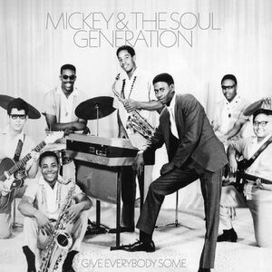 Mickey & the Soul Generation - Give Everybody Some - Silver  LP LP